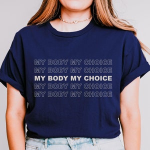 My Body My Choice Shirt, Pro Choice Graphic Tee, Women&#39;s Rights Graphic Tee, Reproductive Rights Shirt