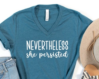 Nevertheless She Persisted VNeck Shirt / Elizabeth Warren V-Neck Shirt / Persist VNeck / Feminist VNeck Shirt / Men Women Unisex