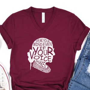 Speak Your Mind Even if Your Voice Shakes VNeck Tee / Ruth Bader Ginsburg Quote / RBG V-Neck / Notorious RBG /  I Dissent Ruth /