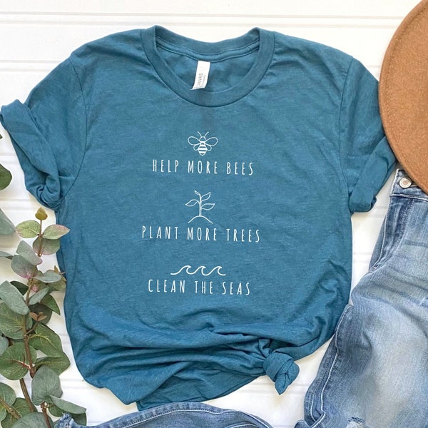 Help More Bees, Plant More Trees, Clean the Seas Shirt / Bee Lover Tee / Save the Bees / Bee Happy / Women Unisex