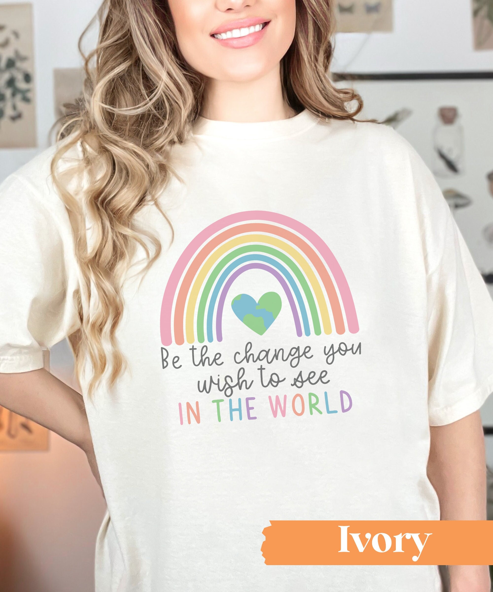 Be The Change You Wish To See In The World T-Shirt Be The Change You Wish To See In The World T-Shirt