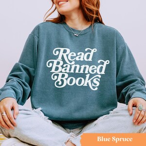 Read Banned Books Sweatshirt, Reading Crewneck, Banned Books Crewneck Blue Spruce
