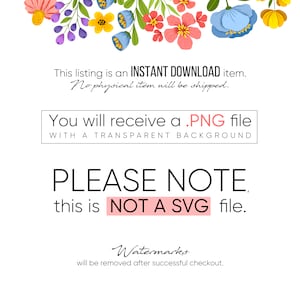 May include: A digital download graphic with a floral border. The text reads "This listing is an INSTANT DOWNLOAD item. No physical item will be shipped. You will receive a .PNG file WITH A TRANSPARENT BACKGROUND PLEASE NOTE this is NOT A SVG file. Watermarks will be removed after successful checkout."