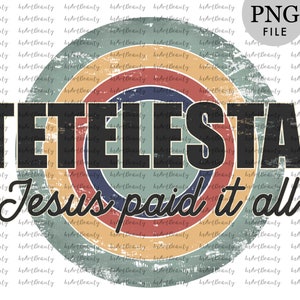 Retro sublimations, Tetelestai, Jesus paid it all, Easter sublimation Designs Downloads, christian sublimation Easter png retro shirt design