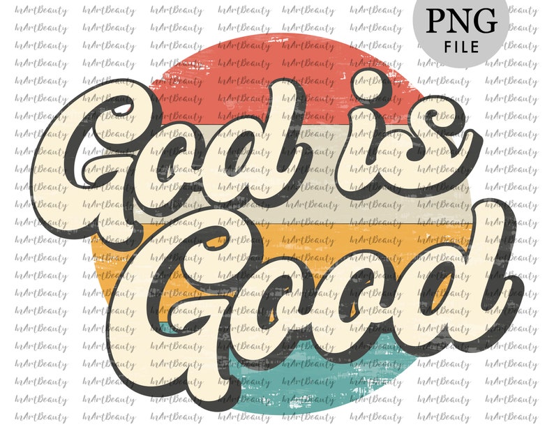 May include: A retro-style graphic with a colorful striped background and the text "God is Good" in a bold, cursive font.
