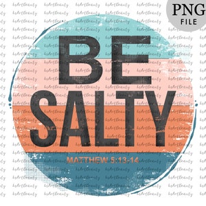 Be salty christian sublimation designs downloads, be salty png, christian shirt design for husband, salt of the earth, retro sublimation