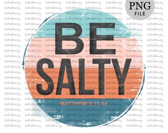 Be salty christian sublimation designs downloads, be salty png, christian shirt design for husband, salt of the earth, retro sublimation
