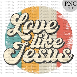 Liefde als Jezus, christelijke sublimatie, christelijk overhemdontwerp, retro vintage png, christelijke retro sublimatie