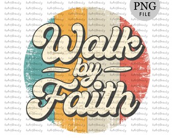 Walk by Faith, christian png, retro sublimation, christian shirt design, retro vintage png, faith sublimation