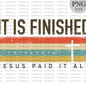 Tetelestai, It is finished, Jesus paid it all, sublimation design, retro png, vintage png, gift for christian, for survivor, for pastor