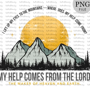 Mountains sublimation designs, christian shirt design, christian png, faith sublimation png, mountain png, My help comes from the Lord