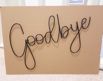 Goodbye wire wall sign - Wall art - Wire words - Hallway - Wire word phrase - Quotes - House warming gift - Greeting - Door sign -Black wire