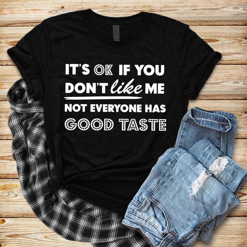 It's Ok If You Don't Like Me Not Everyone Has Good - Etsy