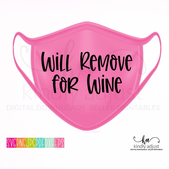 Download Will Remove For Wine Svg Mask Designs Quarantine Svg Svg Etsy