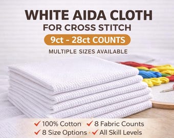 White Aida Cloth for Cross Stitch – 9ct, 11ct, 14ct, 16ct, 18ct, 22ct, 25ct, 28ct – 100% Cotton Counted Embroidery Fabric by Size