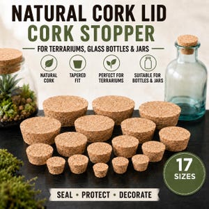 May include: A collection of seventeen natural cork stoppers in various sizes, arranged on a dark surface. The image includes text labels: NATURAL CORK LID CORK STOPPER, FOR TERRARIUMS, GLASS BOTTLES & JARS, NATURAL CORK, TAPERED FIT, 17 SIZES, SEAL, PROTECT, DECORATE.
