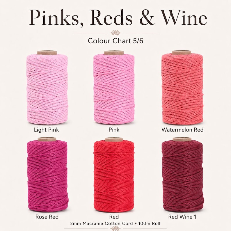 May include: Six spools of 2mm macrame cotton cord arranged in two rows. The colors are labeled as Light Pink, Pink, Watermelon Red, Rose Red, Red, and Red Wine 1. The text Pinks, Reds & Wine, Colour Chart 5/6, and 2mm Macrame Cotton Cord 100m Roll appear.
