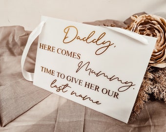 Daddy it's time to give mummy our last name wedding sign flower girl and page boy acrylic sign. Daddy here comes mummy acrylic plaque