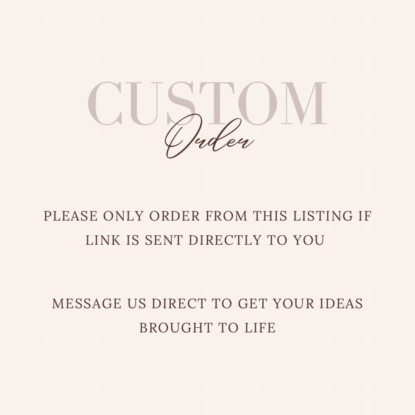 CUSTOM ORDERS ONLY please only purchase if we have directly sent you this link