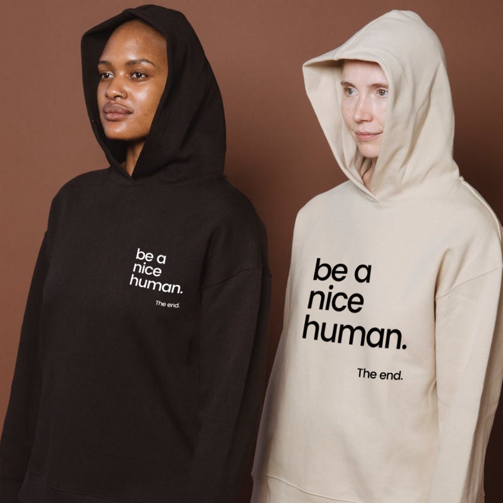 Be a nice human hoodie clearance