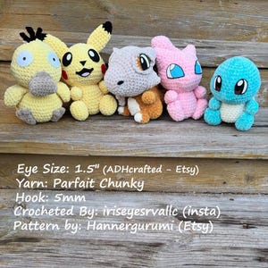 May include: A collection of five crocheted Pok&eacute;mon characters in various colors. The characters include Pikachu, Squirtle, and others, all crafted with detailed features. The eye size is 1.5 inches. The yarn used is Parfait Chunky, and the hook size is 5mm.