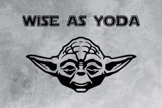 Download Wise As Yoda Yoda Svg Star Wars Svg Jedi Svg Star Wars Etsy