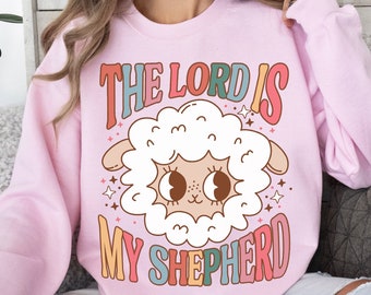 Christian Easter Sweatshirt, the lord is my shepherd sweatshirt, Christian womens shirt, Bible Verse Hoodie, Christian Apparel, sheep tshirt