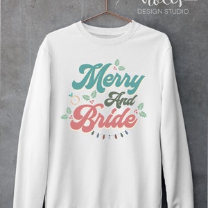 Merry & bride sweatshirt, Christmas bride sweatshirt, Christmas gift for bride, bride to be shirt, bridal shower gift, engagement gift image 7