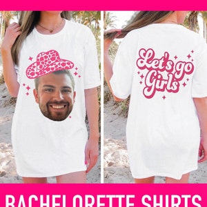 Lets go girls shirts, Bachelorette Party Face Shirt, grooms face shirt, western bachelorette, Nashville bachelorette, funny bachelorette