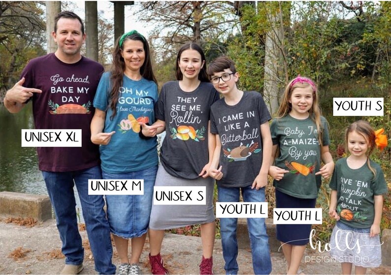 May include: A family of six wearing Thanksgiving themed t-shirts. The shirts feature various Thanksgiving-related puns and designs, including a turkey, a pumpkin, and a cornucopia. The shirts are available in a variety of sizes, including unisex XL, unisex M, unisex S, youth L, and youth S.