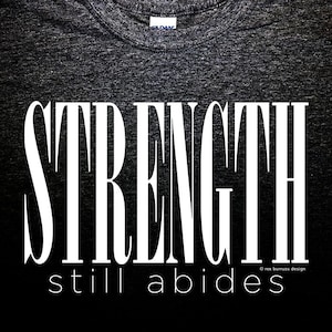 Strength Still Abides