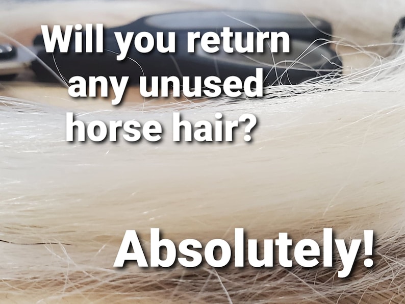 Peut inclure: Gros plan sur des poils de cheval blancs avec le texte "Will you return any unused horse hair? Absolutely!"