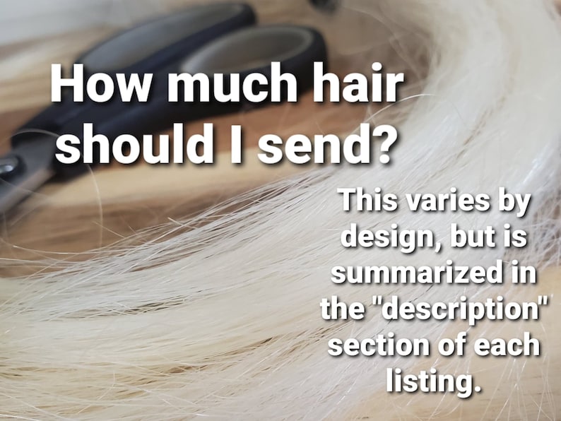 May include: A close-up of a bundle of white hair with scissors in the background. The text "How much hair should I send? This varies by design, but is summarized in the "description" section of each listing." is visible in the image.