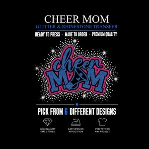 May include: A black graphic featuring the words "CHEER MOM" in a glittery blue and pink design. The text is surrounded by a sparkling border. Additional text includes "GLITTER & RHINESTONE TRANSFER" and "READY TO PRESS". The graphic also states "PICK FROM 6 DIFFERENT DESIGNS".