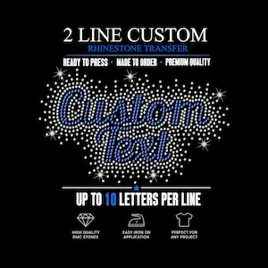 May include: Black graphic with text: "2 LINE CUSTOM RHINESTONE TRANSFER." The design features the words "Custom Text" in blue rhinestones, surrounded by white rhinestones. Text below reads "UP TO 10 LETTERS PER LINE."