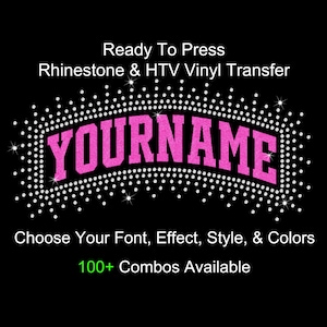 May include: Black background with a pink glitter "YOURNAME" design, outlined with white rhinestones. Text above reads "Ready To Press Rhinestone & HTV Vinyl Transfer." Below, it says "Choose Your Font, Effect, Style, & Colors" and "100+ Combos Available."
