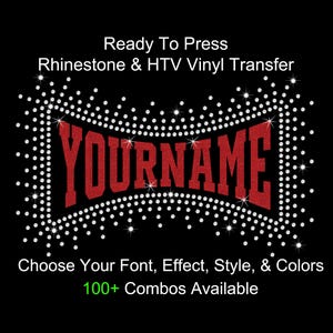 May include: A black graphic with the text "YOURNAME" in red, surrounded by a white rhinestone border. The text "Ready To Press Rhinestone & HTV Vinyl Transfer" is at the top, and "Choose Your Font, Effect, Style, & Colors" and "100+ Combos Available" are at the bottom.