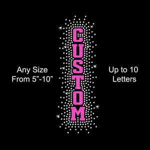 May include: A black background with the word "CUSTOM" in bright pink, vertically aligned and outlined with white dots. The text is surrounded by sparkling starbursts. Text on the left reads "Any Size From 5"-10"" and on the right "Up to 10 Letters."