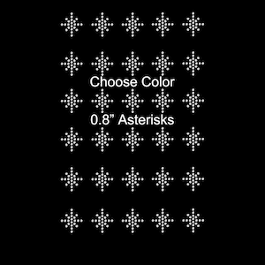 May include: Twenty-four 0.8 inch white star-shaped rhinestones arranged in six rows of four. Choose Color. 0.8" Asterisks.