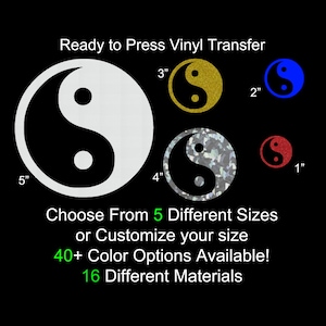 May include: A collection of yin yang vinyl transfer designs in various sizes and colors. The largest is 5 inches, and the smallest is 1 inch. The image includes text that says "Ready to Press Vinyl Transfer" and "Choose From 5 Different Sizes or Customize your size".