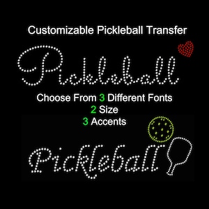 May include: A black background features the text "Customizable Pickleball Transfer" and the word "Pickleball" in a rhinestone-like font. Additional text indicates options for fonts, sizes, and accents. A red heart and pickleball graphics are also shown.