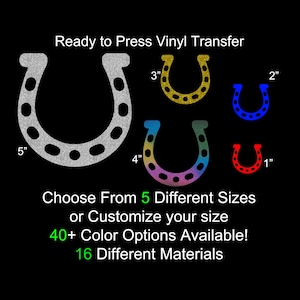 May include: Ready to Press Vinyl Transfer featuring five horseshoe designs in various colors and sizes, ranging from 1 inch to 5 inches. The image includes text indicating 40+ color options and 16 different materials are available.