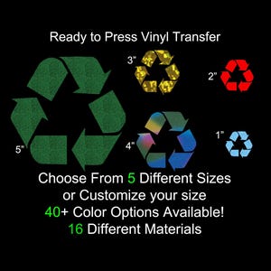 May include: Ready to Press vinyl transfer designs in various colors and materials. The image shows five different sizes of the recycling symbol, ranging from 1 inch to 5 inches. The text says "Choose From 5 Different Sizes or Customize your size".
