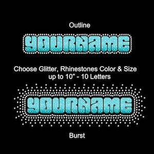 May include: Two designs with the text "YOURNAME" in a turquoise glitter font. The top design is outlined with white dots, and the bottom design is surrounded by a burst of white dots. Text reads "Choose Glitter, Rhinestones Color & Size up to 10" - 10 Letters."