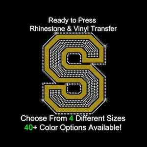 May include: Gold rhinestone and vinyl transfer of the letter S in a collegiate style font. The transfer is ready to press and comes in 4 different sizes and 40+ color options.
