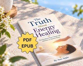 Truth About Energy Healing, Questions Clients Ask & How to Answer Them, Healing Book, PDF, Download