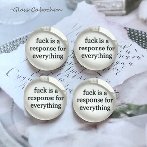 F*ck is a response Image Cabochon/Snap Button,10mm 12mm 14mm 16mm 18mm 20mm 25mm 30mm 35mm 40mm DIY glass dome/12mm 18mm 20mm Snap-R121705
