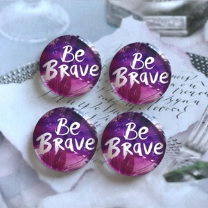 Be Brave cabochon, paarse olieverfschilderij statement fotoglas drukknoop, 10 mm 12 mm 14 mm 16 mm 18 mm 20 mm 25 mm 30 mm 35 mm 40 mm glazen koepel-R120702