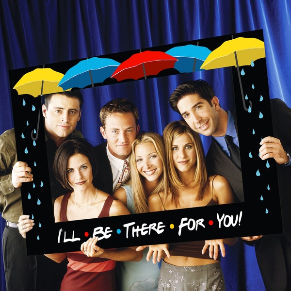 Friends "I'll be there for you!" Photo Booth frame!