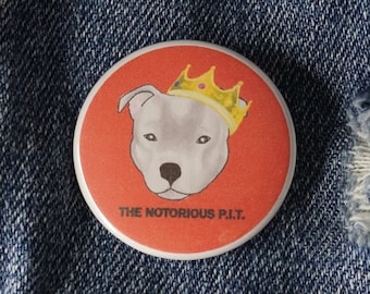 Pittie Smalls, Notorious PIT, Pit bull Pinback Button 1.50 inch, Pittie American Staffordshire Terrier, Am Staff Cartoon Pin